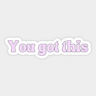 You got this - Motivational and Inspiring quotes Sticker